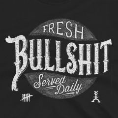 Fresh Bullshit Served Daily Funny T-Shirt