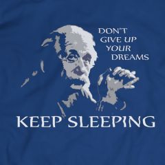 Don't Give Up Your Dreams T-shirt Men Gift Idea Present Einstein Keep Sleeping Apparel T Shirt