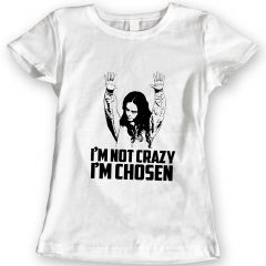 I am not Crazy I am Chosen T-Shirt Pennsatucky Movie