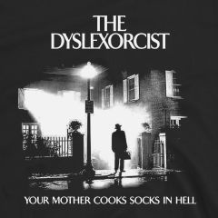 The Dyslexorcist Funny Horror Meme The Exorcist Parody Tee
