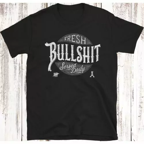 Fresh Bullshit Served Daily Funny T-Shirt