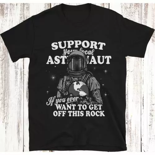 Support Your Local Astronaut T-Shirt